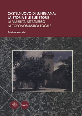 9788869957680-Castelnuovo di Lunigiana: la storia e le sue storie. La viabilità attraverso la